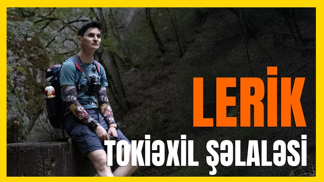 Lerikdə Tokiaxıl şəlaləsi – unudulmaz təbiət səyahəti